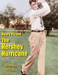 The Hershey Hurricane-Henry Picard-Hogan’s Mentor-An Interview With The Author
